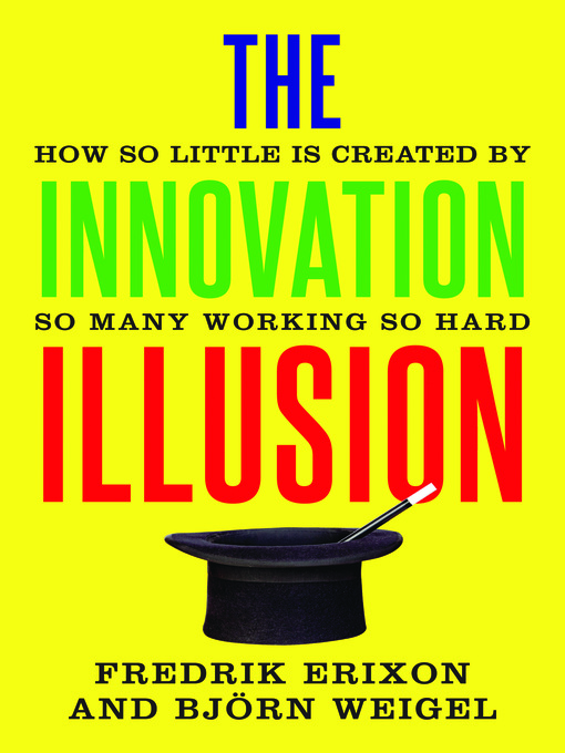 Title details for The Innovation Illusion by Fredrik Erixon - Available